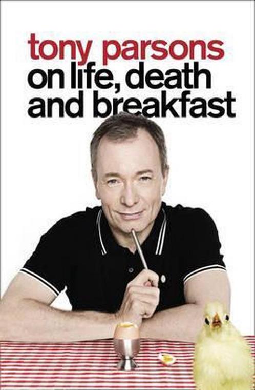 Tony Parsons on Life, Death and Breakfast 9780007327843, Livres, Livres Autre, Envoi