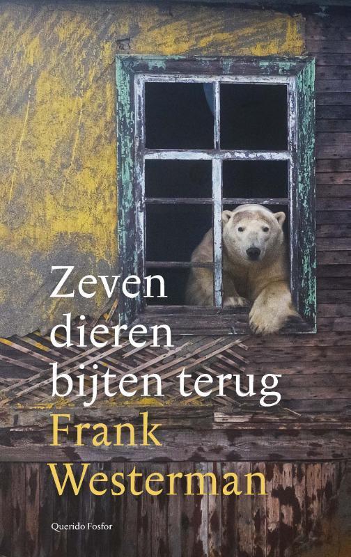 Zeven dieren bijten terug 9789025318277 Frank Westerman, Boeken, Literatuur, Zo goed als nieuw, Verzenden