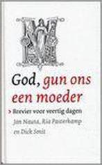 God Gun Ons Een Moeder 9789085250098, Verzenden, Jan Nauta, Ria Pasterkamp