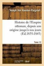Histoire de lEmpire ottoman, depuis son ori., VON HAMMER PURGSTALL J, Verzenden