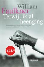 Terwijl ik al heenging / Eldorado 9789047100294, Boeken, Verzenden, Zo goed als nieuw, William Faulkner