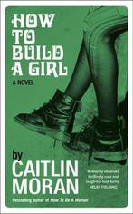 How to Build a Girl 9780091949020, Caitlin Moran, Zo goed als nieuw, Verzenden