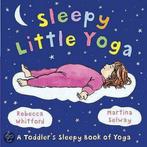 Sleepy Little Yoga 9780091893507, Rebecca Whitford, Rebecca Whitford, Verzenden