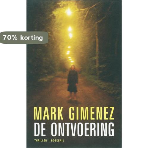 De Ontvoering 9789022548240 Mark Gimenez, Boeken, Thrillers, Zo goed als nieuw, Verzenden
