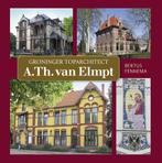 Groninger toparchitect A.Th. van Elmpt 9789492457035, Verzenden, Gelezen, Bertus Fennema