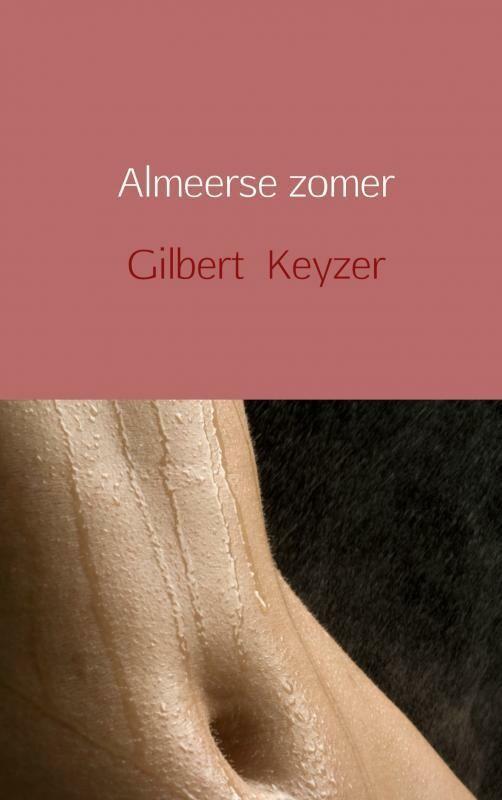 Almeerse zomer 9789402196948 Gilbert Keyzer, Boeken, Romans, Zo goed als nieuw, Verzenden