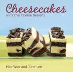 Cheesecakes And Other Cheese Desserts 9789814346597, Gelezen, Mac Woo, June Lee, Verzenden