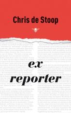 Ex-reporter 9789023440642 Chris De Stoop, Boeken, Verzenden, Gelezen, Chris De Stoop