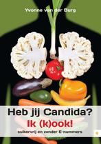 Heb jij Candida Ik kook! 9789048424481, Boeken, N.v.t., Yvonne van der Burg, Zo goed als nieuw, Verzenden