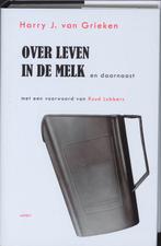Over leven in de melk en daarnaast 9789059118836, Verzenden, Gelezen, Harry J. van Grieken