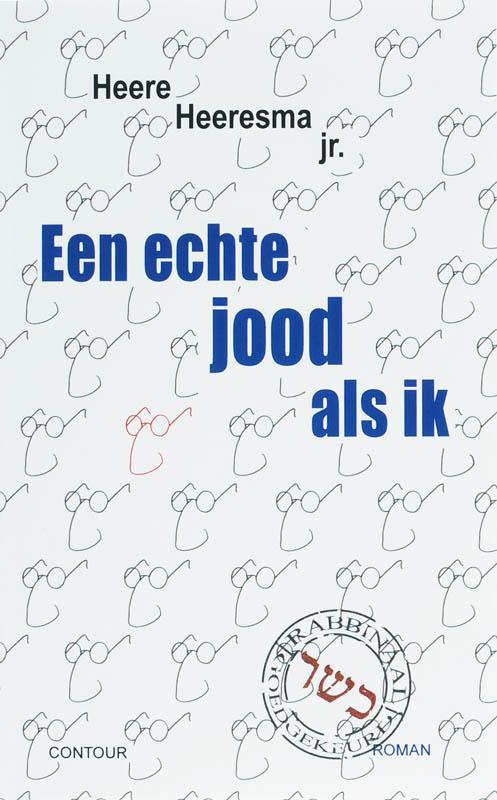 Een echte jood als ik 9789059115415 Heere Heeresma, Boeken, Literatuur, Zo goed als nieuw, Verzenden