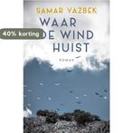 Waar de wind huist 9789083209821 Samar Yazbek, Verzenden, Zo goed als nieuw, Samar Yazbek
