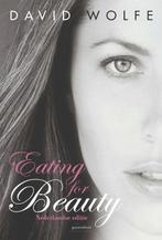 Eating for beauty 9789079872374 David Wolfe, Boeken, Verzenden, Gelezen, David Wolfe