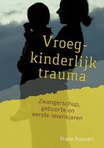 Vroegkinderlijk trauma 9789460151200 Franz Ruppert, Boeken, Verzenden, Zo goed als nieuw, Franz Ruppert