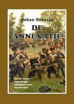 de annexatie 9789493364684 Johan Robesin, Verzenden, Zo goed als nieuw, Johan Robesin