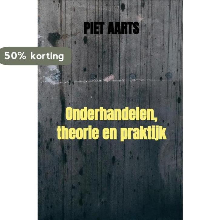 Onderhandelen, theorie en praktijk 9789464183924 Piet Aarts, Boeken, Economie, Management en Marketing, Zo goed als nieuw, Verzenden