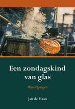 Een zondagskind van glas 9789463654920 Jan de Haan, Boeken, Verzenden, Zo goed als nieuw, Jan de Haan