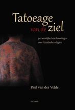 Tatoeage van de ziel 9789460361975 Paul van der Velde, Boeken, Verzenden, Zo goed als nieuw, Paul van der Velde