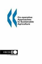 Co-operative Approaches to Sustainable Agriculture., Livres, Verzenden, OECD Publishing