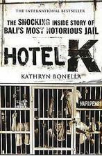 Hotel K: The Shocking Inside Story of Balis Most Notori..., Kathryn Bonella, Verzenden