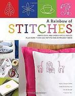 A Rainbow of Stitches: Embroidery and Cross-Stitch ...  Book, Verzenden, Delage-Calvet, Agnes, Sohier-Fournel, Anne