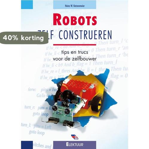 Robots zelf construeren / Elektuur 9789053811832, Boeken, Hobby en Vrije tijd, Zo goed als nieuw, Verzenden