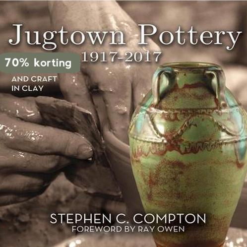 Jugtown Pottery 1917-2017 9780895876720 Stephen C. Compton, Boeken, Overige Boeken, Zo goed als nieuw, Verzenden