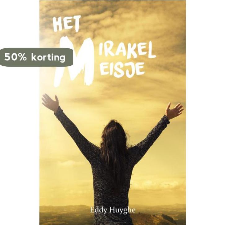 Het Mirakelmeisje 9789493111110 Eddy Huyghe, Boeken, Romans, Zo goed als nieuw, Verzenden