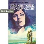 Soms krijgt geluk een nieuw gezicht 9789021034089, Boeken, Verzenden, Gelezen, Jos van Manen Pieters