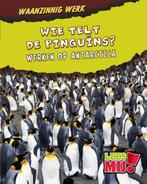 Wie telt de pinguins? / Waanzinnig werk 9789054837480, Boeken, Verzenden, Zo goed als nieuw, Mary Meinking
