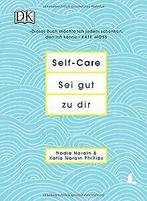 Self-Care Sei gut zu dir  Narain, Nadia, Phillips, Ka..., Nadia Narain, Verzenden