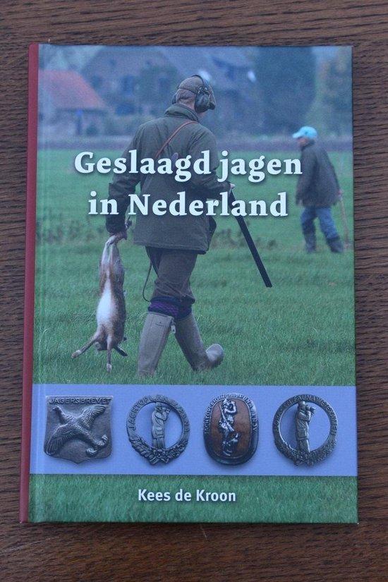 Geslaagd jagen in Nederland 9789492055163 Kees de Kroon, Boeken, Hobby en Vrije tijd, Zo goed als nieuw, Verzenden
