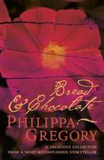 Bread & Chocolate 9780007145898 Philippa Gregory, Boeken, Verzenden, Gelezen, Philippa Gregory