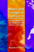Music and Image in Concert, Stevens, Meghan   ,,, Stevens, Meghan, Verzenden