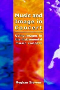 Music and Image in Concert, Stevens, Meghan   ,,, Livres, Livres Autre, Envoi