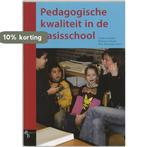 Pedagogische kwaliteit in de basisschool 9789055744930, Boeken, Studieboeken en Cursussen, Verzenden, Zo goed als nieuw