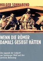 Wenn die Römer damals gesiegt hätten: Die Legende d...  Book, Zo goed als nieuw, Holger Sonnabend, Verzenden