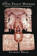 The Aztec Priest Murders: Volume 1: Zen and the. Wolff,, Wolff, Anthony, Verzenden