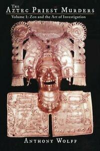 The Aztec Priest Murders: Volume 1: Zen and the. Wolff,, Livres, Livres Autre, Envoi