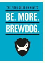 Be. More. Brewdog. 9781529106855 James Watt, Boeken, Verzenden, Zo goed als nieuw, James Watt