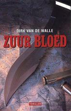 Zuur Bloed 9789063065126, Dirk van De Walle, Verzenden