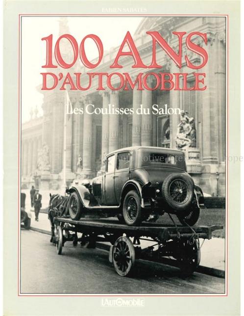 100 ANS DAUTOMOBILE, LES COULISSES DU SALON, Livres, Autos | Livres