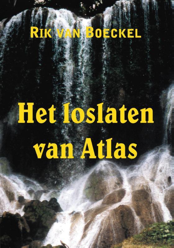 Het loslaten van Atlas 9789085392620 Rik van Boeckel, Boeken, Reisverhalen, Gelezen, Verzenden