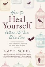 How To Heal Yourself When No One Can 9780738745541, Boeken, Verzenden, Zo goed als nieuw, Amy B Scher