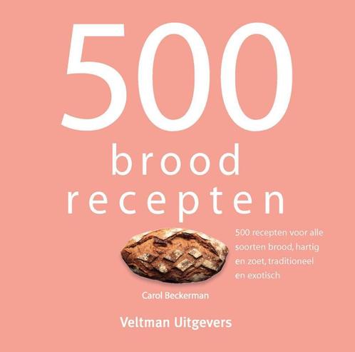 500 broodrecepten 9789048308521 Carol Beckerman, Boeken, Kookboeken, Zo goed als nieuw, Verzenden