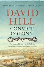 Convict Colony: The remarkable story of the fledgling, David Hill, Verzenden