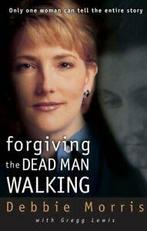Forgiving the Dead Man Walking: Only One Woman . Morris,, Zo goed als nieuw, Debbie Morris & Gregg Lewis, Verzenden
