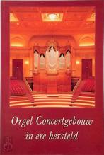 Orgel Concertgebouw in ere hersteld, Nieuw, Nederlands, Verzenden