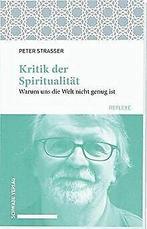 Kritik der Spiritualität: Warum uns die Welt nicht ...  Book, Zo goed als nieuw, Peter Strasser, Verzenden