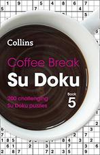 Coffee Break Su Doku Book 5: 200 challenging Su Doku puzzles, Zo goed als nieuw, Collins Puzzles, Verzenden